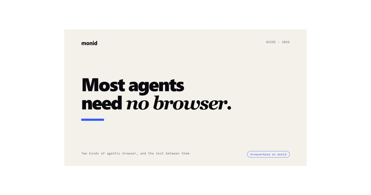 Agentic browser: when your agent actually needs one