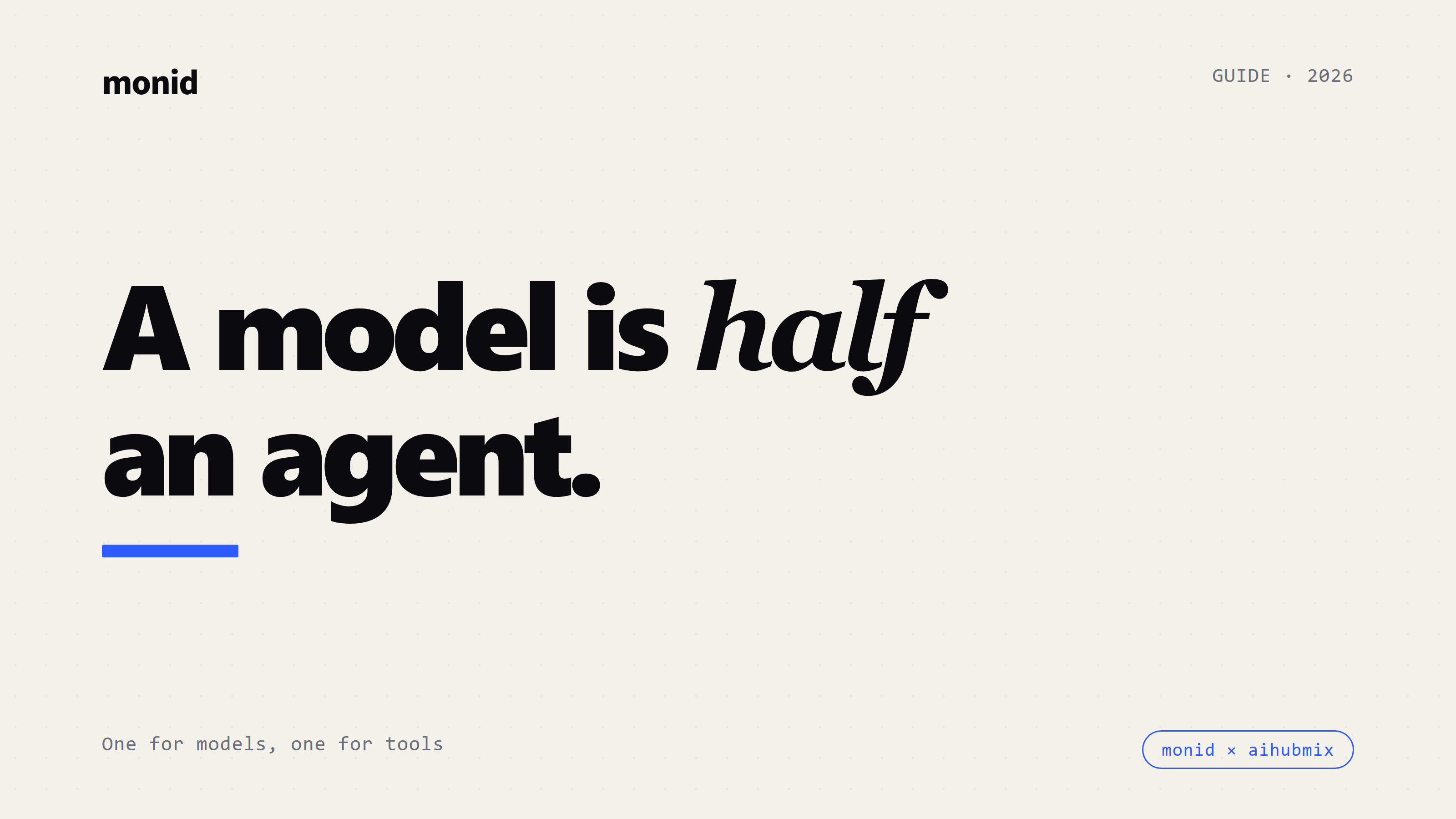 A Model Is Half an Agent: AIHubMix for Models, Monid for Tools