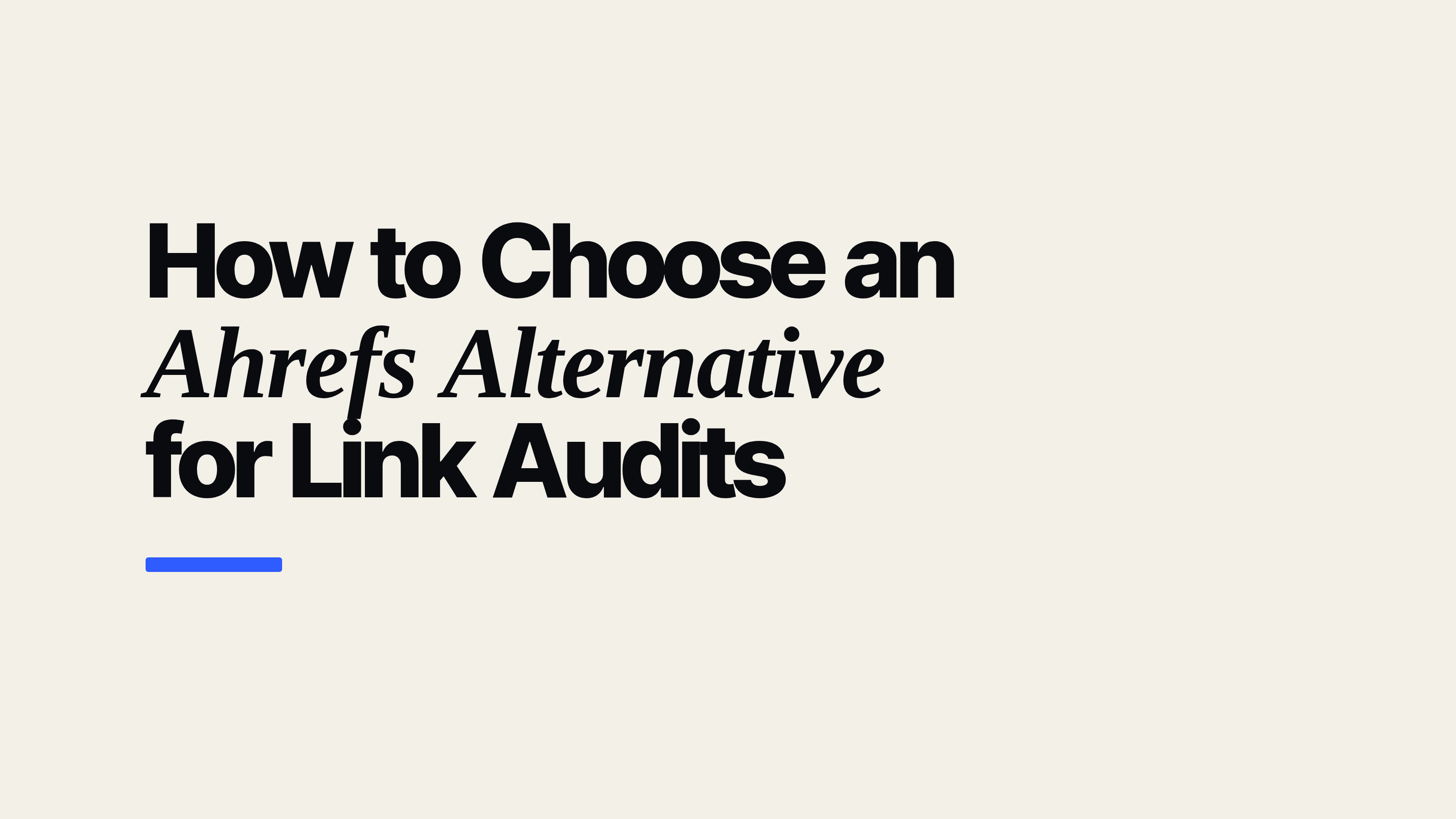 How to Choose an Ahrefs Alternative for Link Audits
