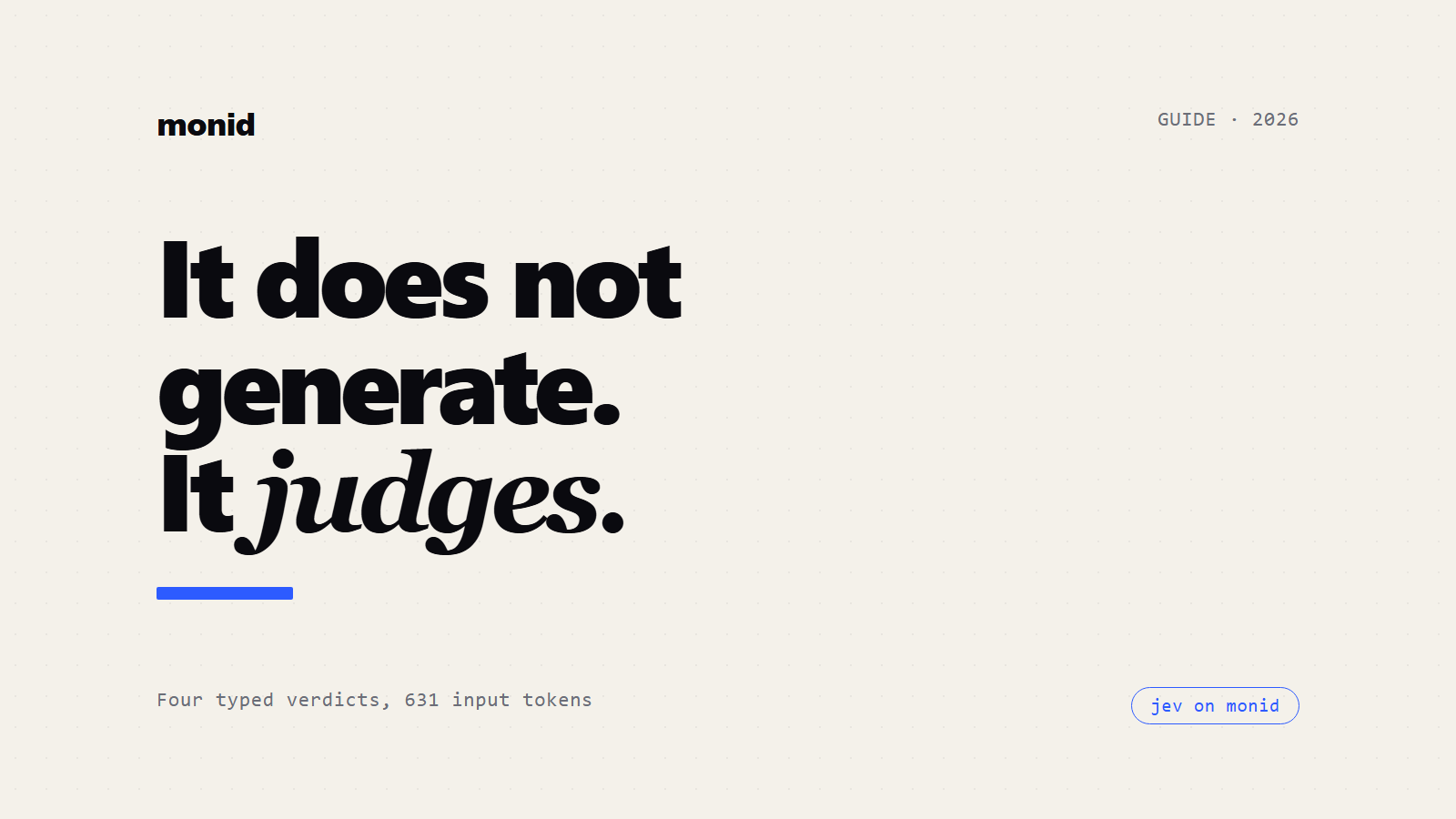 LLM as a Judge, or a Model That Only Judges: Jev Measured